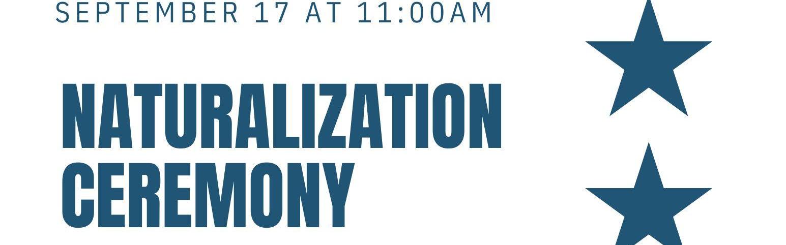 Event flyer with time and location for naturalization ceremony