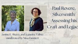 Paul Revere, Silversmith: Assessing Craft and Legacy with images of the two speakers